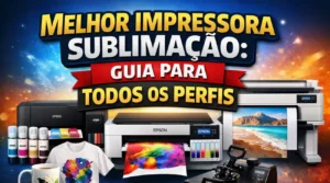 qual e a melhor impressora para sublimacao guia impressoras sublimaticas