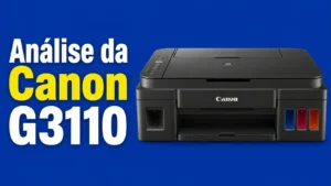 analise completa se a canon g3110 e boa